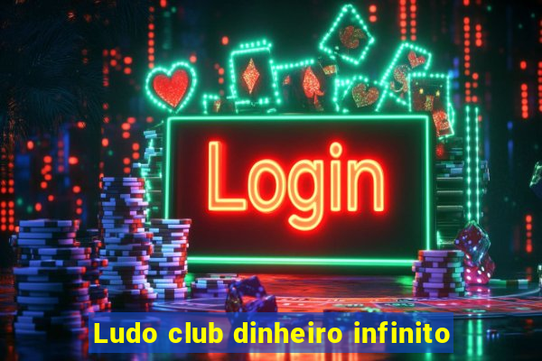 Ludo club dinheiro infinito